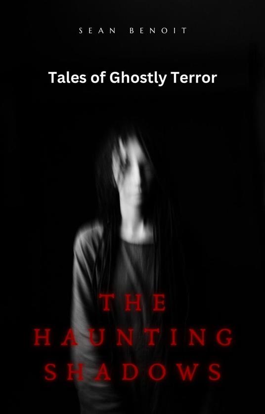 The Haunting Shadows: Tales of Ghostly Terror