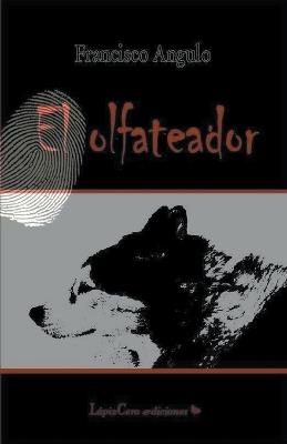 El Olfateador - Francisco Angulo de Lafuente - cover