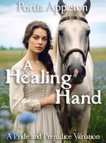 A Healing Hand: A Pride and Prejudice Variation