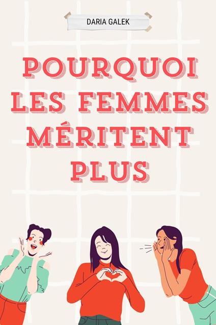 Pourquoi les Femmes Méritent Plus