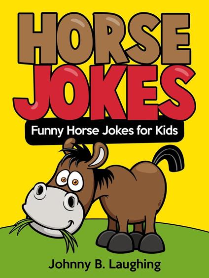Horse Jokes - Johnny B. Laughing - ebook