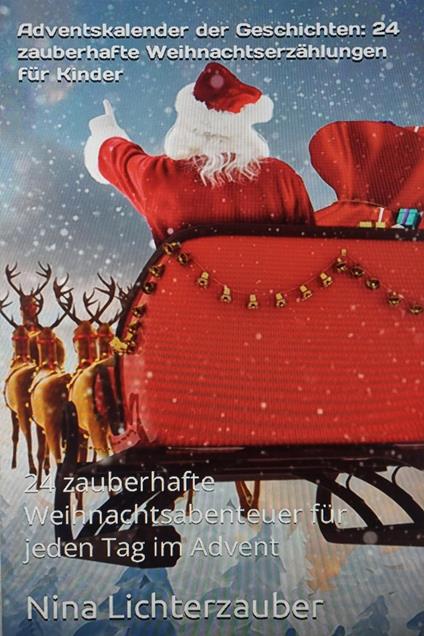 Adventskalender der Geschichten: 24 zauberhafte Weihnachtserzählungen für Kinder - ebookcloud@web.de - ebook