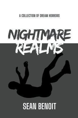 Nightmare Realms: A Collection of Dream Horrors - Sean Benoit - cover