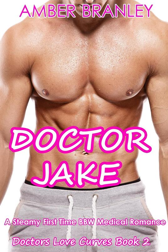 Doctor Jake (A Steamy First Time BBW Medical Romance) - Amber Branley - ebook