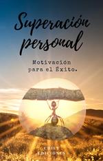 Superación Personal. Motivación para el Éxito.