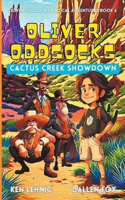 Oliver Oddsocks Cactus Creek Showdown - Ken Lehnig,Dallen Fox - cover