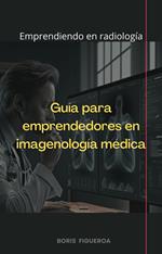Guía para emprendedores en imagenología médica