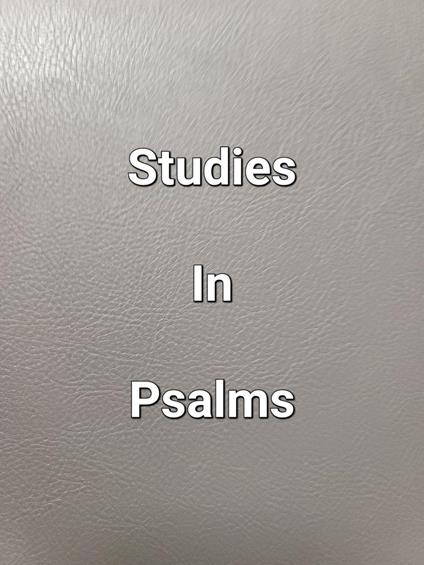 Studies In Psalms