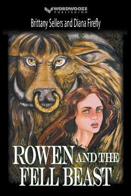 Rowen and the Fell Beast - Brittany Sellers,Diana Firefly - cover