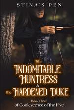 The Indomitable Huntress & the Hardened Duke