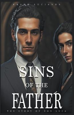 Sins of the Father: The Story of Don Luca - Frank Lucianus - cover