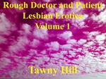 Rough Doctor and Patient Lesbian Erotica Volume 1