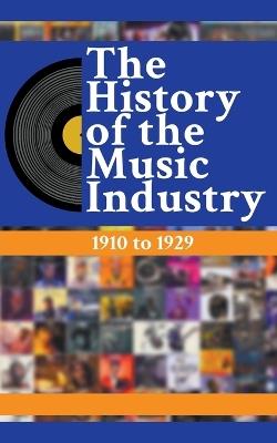 The History Of The Music Industry: 1910 to 1929 - Matti Charlton - cover
