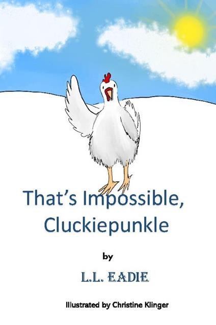 That’s Impossible, Cluckiepunkle! - L.L. Eadie - ebook