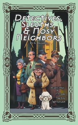 Detectives, Sleuths, & Nosy Neighbors - Mark Beard,N M Cede?o,Tracy Falenwolfe - cover