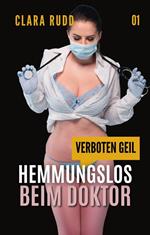 Verboten geil: Hemmungslos beim Doktor