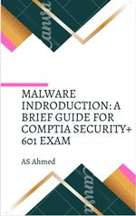 Malware Introduction: A Brief Guide for Comptia Security+ 601 Exam