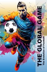 The Global Game - The Evolution Of Football