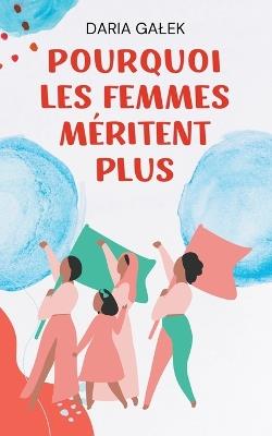 Pourquoi les Femmes Méritent Plus - Daria Galek - cover