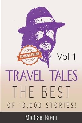 Travel Tales: The Best of 10,000 Stories Vol 1 - Michael Brein - cover