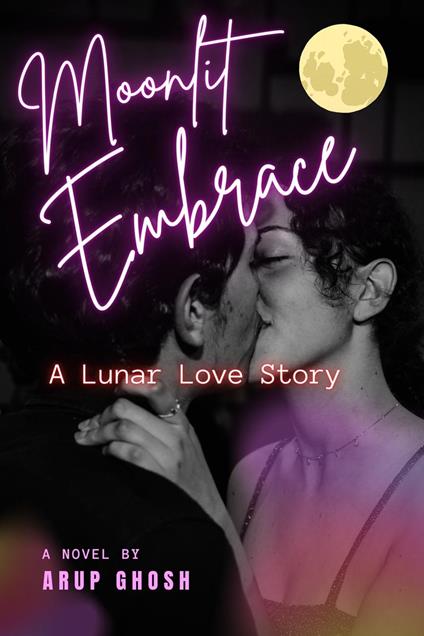 Moonlit Embrace : A Lunar Love Story - Arup Ghosh - ebook