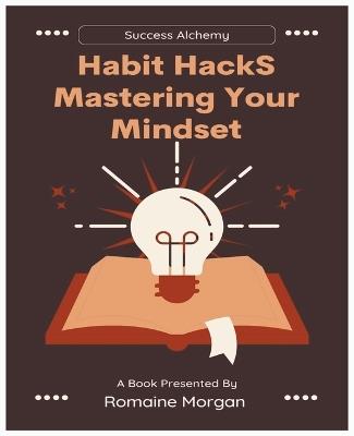 Habit Hacks (Mastering Your Mindset) - Romaine Morgan - cover