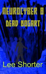 Neurocyber 8: Dead Bogart