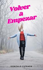 Volver a Empezar; el arte de reinventarse