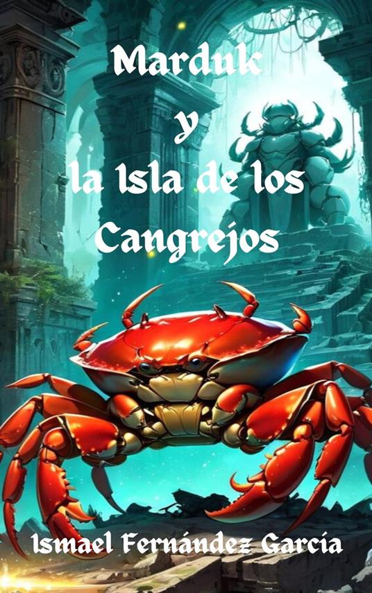 Marduk y la Isla de los Cangrejos - Ismael Fernández García - ebook