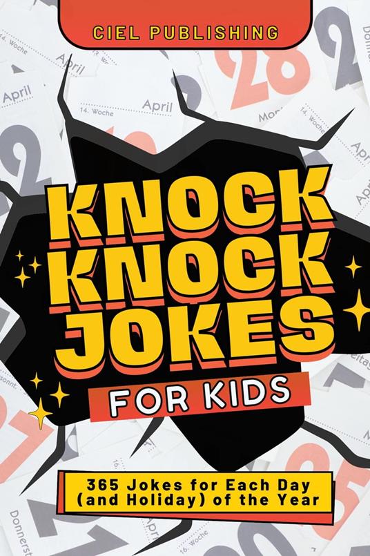 Knock Knock Jokes for Kids: 365 Jokes for Each Day (and Holiday) of the Year - Ciel Publishing - ebook