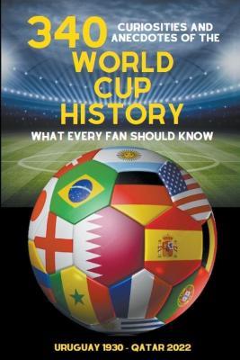 340 Curiosities and Anecdotes of the World Cup History - Michael Ellis - cover