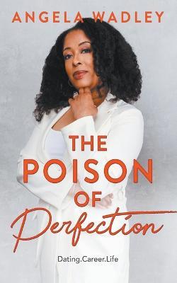 The Poison of Perfection - Angela Wadley - cover
