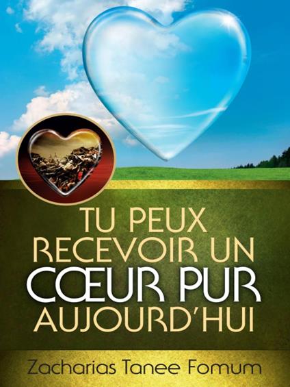 Tu Peux Recevoir un Coeur Pur Aujourd’hui