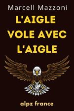 L'aigle Vole Avec L'aigle : Un Vol Vers La Grandeur