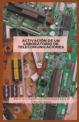 Activación de un Laboratorio de Telecomunicaciones - Sección U Ingeniería Electrón Aéreo - cover