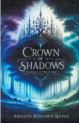 Crown of Shadows - Adolfo Benjamin Kunjuk - cover