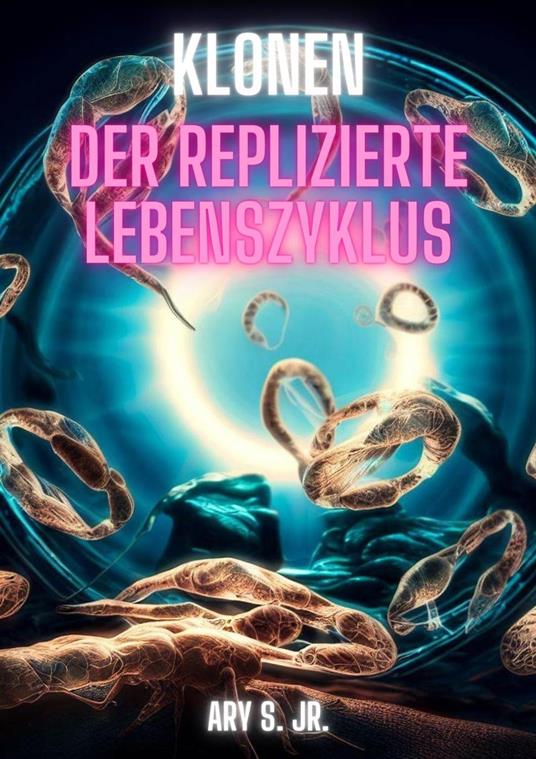 Klonen: Der Replizierte Lebenszyklus