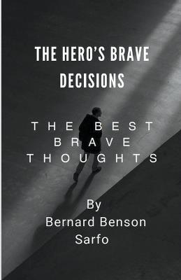 The Hero's Brave Decisions - Bernard Benson Sarfo - cover