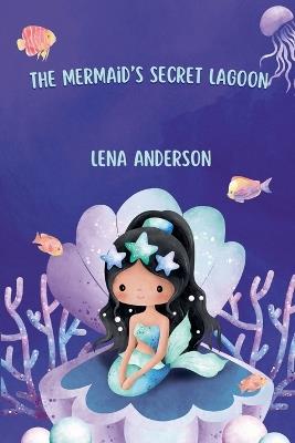 The Mermaid's Secret Lagoon - Lena Anderson - cover
