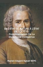 DE L'?TAT DE NATURE ? L'?TAT DE SOCI?T? Probl?matisation de la dialectique civilisatrice dans le 