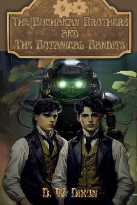The Buchanan Brothers and the Botanical Bandits - D W Dixon - cover