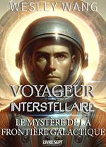 Voyageur Interstellaire: Le Mystère de la Frontière Galactique