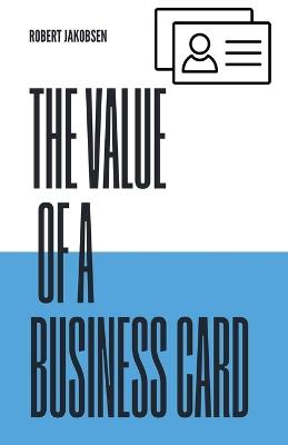 Value of a Business Card - Robert Jakobsen - cover
