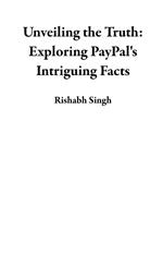 Unveiling the Truth: Exploring PayPal's Intriguing Facts