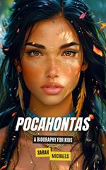 Pocahontas: A Biography for Kids