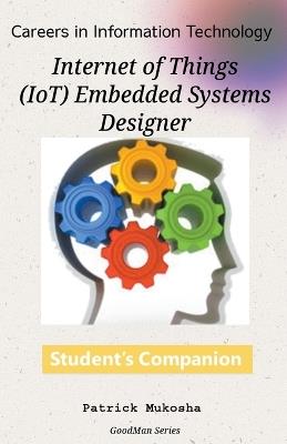 "Careers in Information Technology: IoT Embedded Systems Designer" - Patrick Mukosha - cover