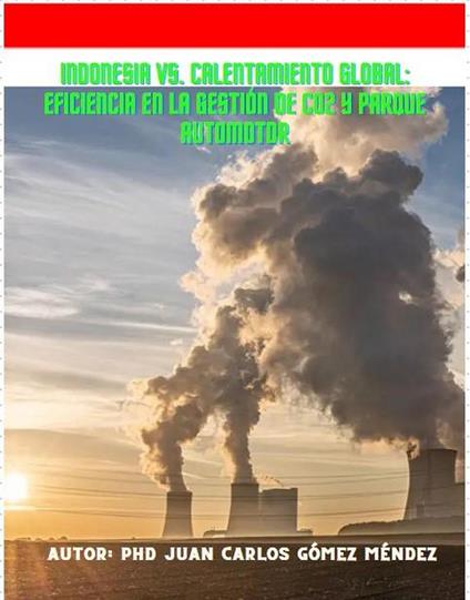 Indonesia vs. Calentamiento Global: Eficiencia en la Gestión de CO2 y Parque Automotor
