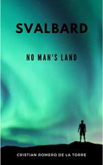 Svalbard - No Man's Land.