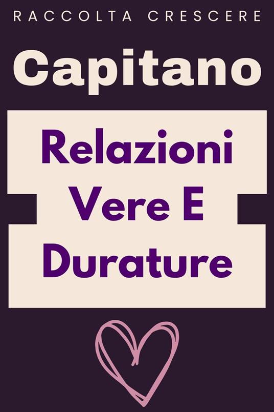 Relazioni Vere E Durature - Capitano Edizioni - ebook