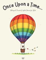 Once Upon a Time...: Bilingual French-English Stories for Kids